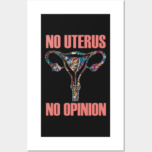 No Uterus No Opinion Pro Choice Posters and Art